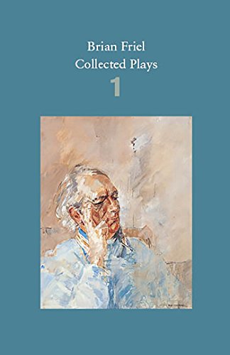 Brian Friel: Collected Plays - Volume 1: The Enemy Within; Philadelphia, Here I Come!; The Loves of Cass McGuire; Lovers (Winners and Losers); Crystal and Fox; The Gentle Island von Faber & Faber